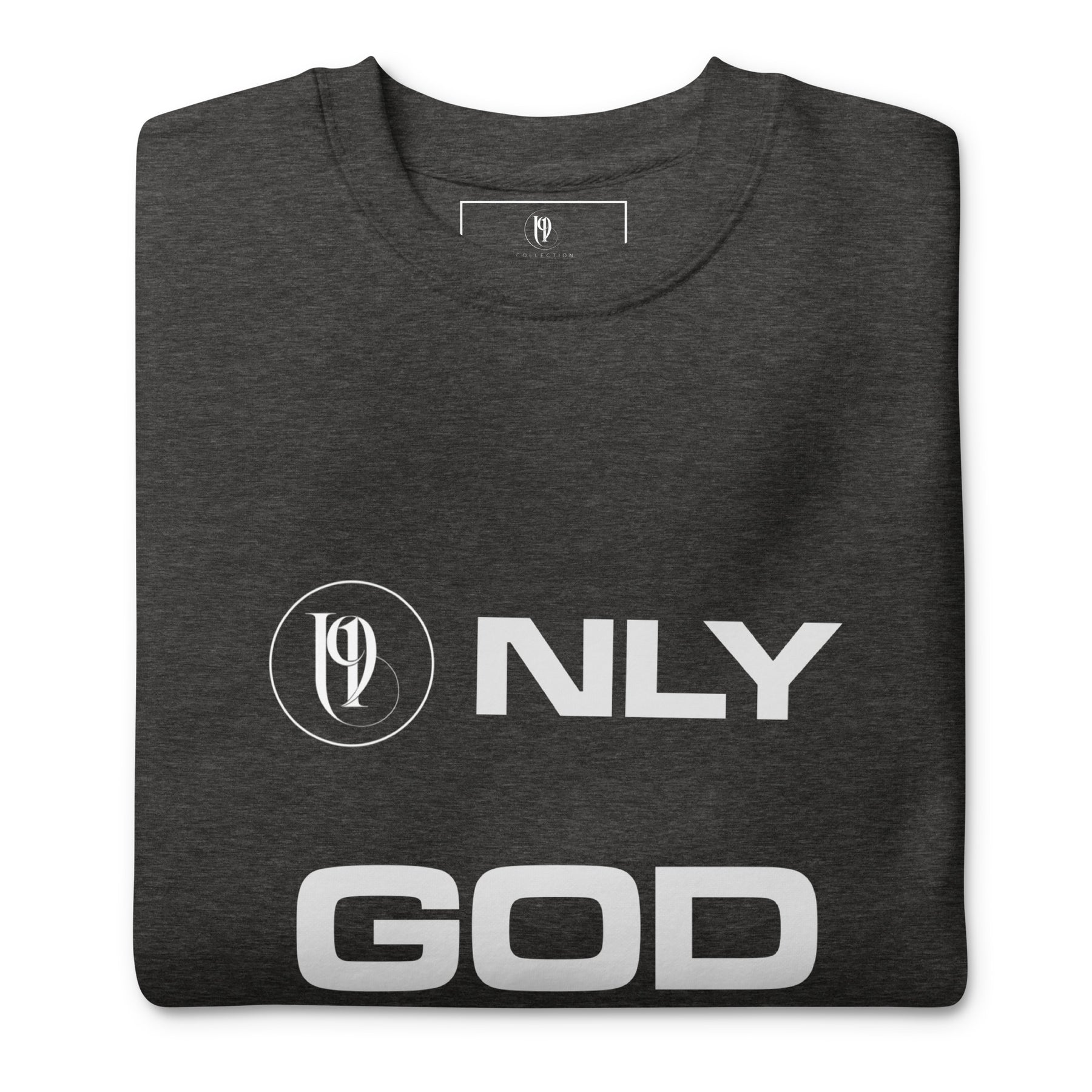 ONLY GOD I UNISEX SWEATSHIRT