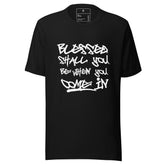 Blessed Shall You Be When You Come In I Unisex T-Shirt