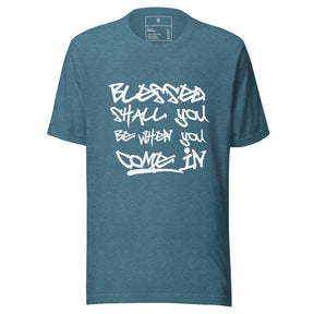 Blessed Shall You Be When You Come In I Unisex T-Shirt