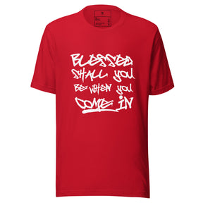 Blessed Shall You Be When You Come In I Unisex T-Shirt